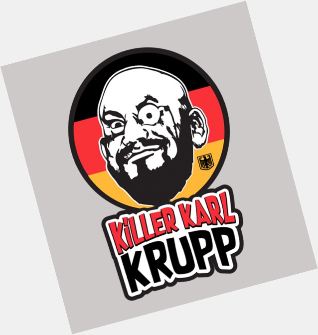 Killer Karl Krupp birthday 2015